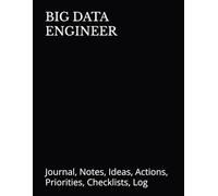 BIG DATA ENGINEER: Journal, Notes, Ideas, Actions, Priorities, Checklists, Log | Tool for Daily Goal Setting Tracker Planner | Time Management | ... Journal Office Book Gifts for Meetings