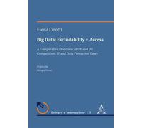 Big Data: excludability v. access. A comparative overview of UE and US competition, IP and Data Protection laws