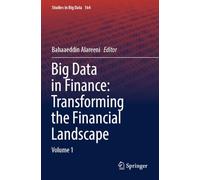 Big Data in Finance: Transforming the Financial Landscape: Volume 1: 164