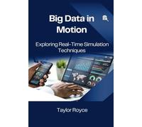 Big Data in Motion: Exploring Real-Time Simulation Techniques
