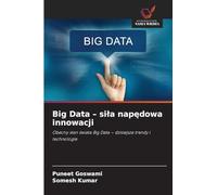 Big Data - si¿a nap¿dowa innowacji: Obecny stan ¿wiata Big Data - dzisiejsze trendy i technologie