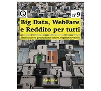 Big data, webfare e reddito per tutti. Siamo in rete, produciamo valore, vogliamo reddito