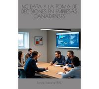 BIG DATA Y LA TOMA DE DECISIONES EN EMPRESAS CANADIENSES