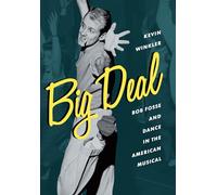 Big Deal: Bob Fosse and Dance in the American Musical