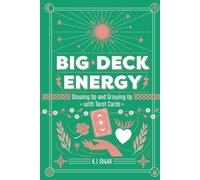 Big Deck Energy: The Lazy Girl’s Guide to Glowing Up and Growing up With Tarot