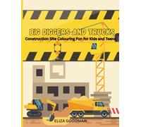 Big Diggers and Trucks: Construction Site Colouring Fun for Kids and Teens