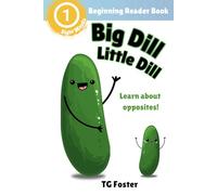 Big Dill, Little Dill: Learn About Opposites