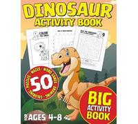 BIG Dinosaur Activity Book For Ages 4-8: Coloring, Connect-the-Dots, Mazes, Word Searches & How to Draw - Fun Educational Activities for Kids, Boys & Girls