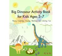 Big Dinosaur Activity Book for Kids Ages 3-7: Mazes, Counting, Tracing, Matching and Coloring Fun