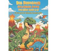 Big Dinosaur Coloring Book for Kids Ages 4-8: 50 Fun and Easy Dinosaur Coloring Pages for Boys and Girls | T-Rex, Triceratops, Stegosaurus, and More Prehistoric Adventures