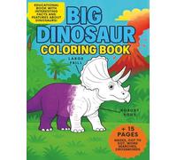 BIG Dinosaur Coloring Book - Fun, Cute & Educational Adventure for Kids!: Step into a world full of color, creativity, and prehistoric fun!