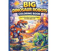Big Dinosaur Robots Coloring Book: Fun and Detailed Coloring Pages for Kids Ages 4-8