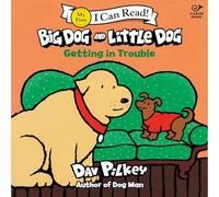 Big Dog and Little Dog Getting in Trouble: A Funny Level 1 Reader About Friendship and Learning to Share