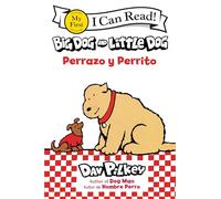 Big Dog and Little Dog/ Perrazo Y Perrito: A Spanish/English Book for Beginning Readers from the Author of "Dog Man"