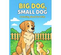 Big Dog Small Dog Coloring Book for Kids: 50 Unique Coloring Pages Featuring Giant and Tiny Dog Breeds Playing Together