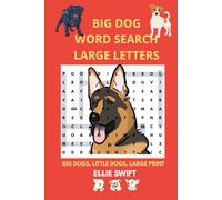 BIG DOG WORD SEARCH: LARGE PRINT FOR SENIORS, KIDS, AND ANYONE WHO ENJOYS LARGER PRINT!