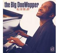 Big Doo Wopper - All In The Joy