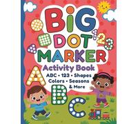 Big Dot Marker Activity Book: ABC, 123, Shapes, Colors, Seasons & More