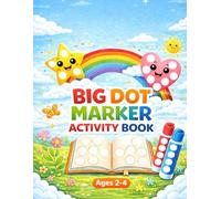 Big Dot Marker Activity Book for Toddlers Ages 2-4: Cute Do-A-Dot Coloring Pages with Animals, Numbers, Shapes and Fun Activities for Kids
