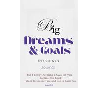 Big Dreams and Goals in 183 Days Journal: "For I know the plans I have for you,” declares the Lord, “plans to prosper you and not to harm you" Jeremiah 29:11