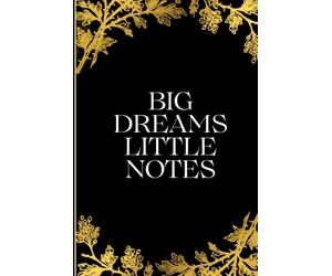 Big Dreams. Little Notes.: Funny Notebook for Work, Studying, Funny Gift for Coworkers & Boss, Students, Teens, Notebooks Journals for Writing