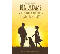 BIG Dreams - Wounded Warrior's Triumphant Love: 4