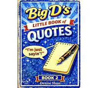 Big D's Little Book of Quotes: I'm Just Sayin'! - Book 2