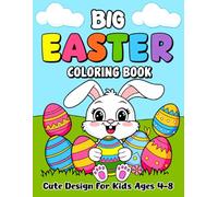 Big Easter Coloring Book For Kids Ages 4-8: Over 50 Cute & Easy Designs with Happy Bunnies, Eggs, Easter Basket Stuffer, and Springtime for Boys and Girls!