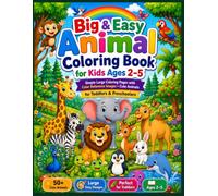 Big & Easy Animal Coloring Book for Kids Ages 2-5: Simple Large Coloring Pages with Color Reference Images • Cute Animals for Toddlers & Preschoolers