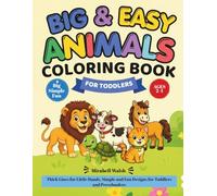 Big & Easy Animals Coloring Book for Toddlers: Thick Lines for Little Hands, Simple and Fun Designs for Toddlers and Preschoolers