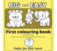 Big & Easy Animals Colouring Book for Ages 2-5: 50 Simple and Cute, Forest, Farm, Jungle and Arctic Animals Designs for Toddlers