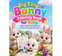 Big Easy Bunny Coloring Book for Kids: 30 Adorable Rabbit Coloring Pages with Cute Bunny Scenes, Bold Simple Line Art, and Screen-Free Creative Fun for Ages 4-12