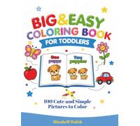 Big&Easy Coloring Book for Toddlers: 100 Cute and Simple Pictures to Color