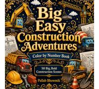 Big Easy Construction Adventures: Color by Number Book: 50 Big, Bold Construction Scenes