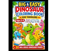 Big & Easy Dinosaur Coloring Book for Toddlers: Simple and Cute Dino Coloring Pages for Kids Ages 2-4 | Bold and Easy Dinosaur Designs for Little Hands