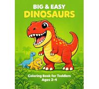 Big & Easy Dinosaurs Coloring Book for Toddlers Ages 2-4: 50 Big Easy Dinosaur Coloring Pages for Toddlers Ages 2-4 • Cute Baby Dinosaurs • Bold Thick ... Page • Perfect First Dinosaur Coloring Book