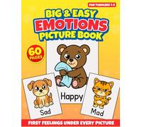 Big & Easy Emotions Picture Book For Toddlers 1-3: First Feelings Under Every Picture