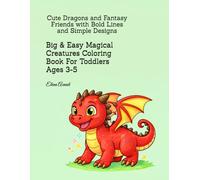 Big & Easy Magical Creatures Coloring Book For Toddlers Ages 3-5: Cute Dragons and Fantasy Friends with Bold Lines and Simple Designs