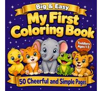 Big & Easy My First Coloring Book for Toddlers Ages 1-3: 50 cheerful and simple pages to learn about and color - featuring Duckling, Kitten, Elephant, Frog, and 46 more baby animals to discover.