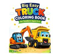 Big Easy Truck Coloring Book for Toddlers Ages 2-4: 80 Simple and Fun Truck Coloring Pages . Construction, Fire Trucks, Monster Trucks and More. Big Bold Lines for Little Hands