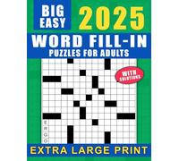 Big Easy Word Fill-In Puzzles For Adults Extra Large Print With Solutions: Extra Large Print Puzzles with Easy Solutions for Relaxing Fun