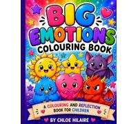 Big emotions colouring book: A Colouring and Reflection Book for Children