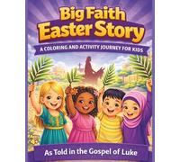 Big Faith Easter Story: A Coloring and Activity Journey for Kids