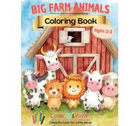 BIG FARM ANIMALS COLORING BOOK FOR TODDLERS AGES 2-3: Colour & Learn! Simple Pictures for Little Hands