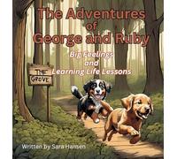 Big Feelings and Learning Life Lessons: The Adventures of George and Ruby, Book 1