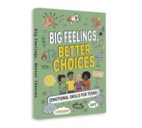 Big Feelings, Better Choices - Emotional Regulation Guide for Teens | Build Self-Control, Manage Impulses, Make Better Decisions & Develop Confidence, Calm Thinking and Healthy Behavior Skills