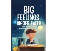 Big Feelings, Bigger Faith (Boys' Version): A Prayer Journal to Help Kids Understand Emotions and Trust God