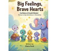 Big Feelings, Brave Hearts: Confidence & Growth Mindset Stories to Help Kids Believe in Themselves