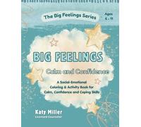 Big Feelings: Calm and Confidence: A Social-Emotional Coloring & Activity Book for Calm, Confidence and Coping Skills