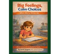 Big Feelings, Calm Choices: When Worry Shows Up